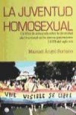 La juventud homosexual : un libro de autoayuda sobre la diversidad afectiva sexual en las nuevas generaciones LGTB del siglo XXI