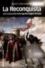 La Reconquista : una construcción historiográfica, siglos XVI al XIX