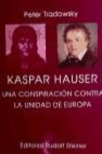 Kaspar Hauser : una conspiración contra la unidad de Europa