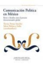 Comunicación política en México : retos y desafíos ante el proceso democratizador global