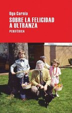 Sobre la felicidad a ultranza