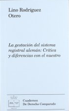La gestación del sistema registral alemán : crítica y diferencias con el nuestro