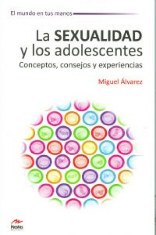 La sexualidad y los adolescentes : conceptos, consejos y experiencias