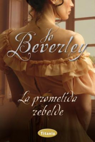 La Prometida Rebelde = An Unwilling Bride