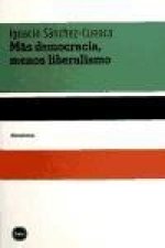 Más democracia, menos liberalismo