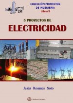 Cinco proyectos de electricidad : proyectos de ingeniería 3