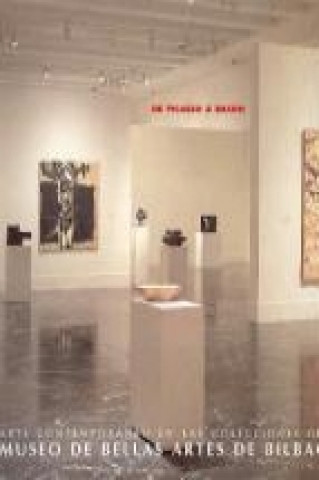 De Picasso a Bacon : arte contemporáneo en las colecciones del Museo de Bellas Artes de Bilbao