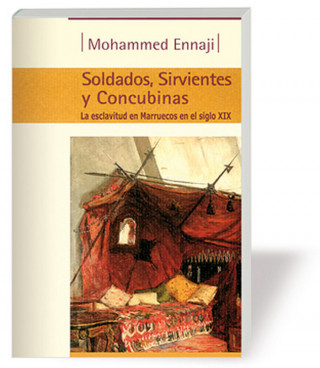 Soldados, sirvientes y concubinas : la esclavitud en Marruecos en el siglo XIX