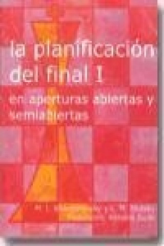 La planificación del final I : en aperturas abiertas y semiabiertas