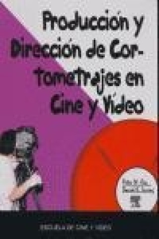 Producción y dirección de cortometrajes en cine y vídeo