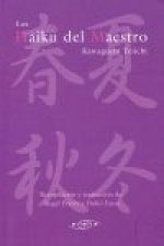 Los haiku del maestro : antología de haiku del maestro Kawaguchi Teiichi
