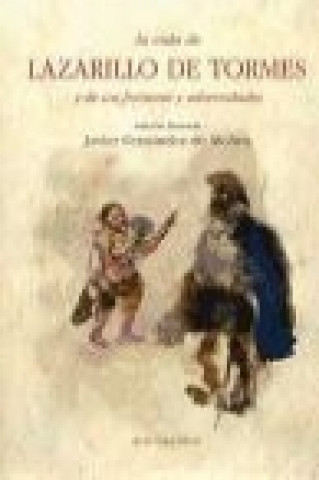 La vida de Lazarillo de Tormes y de sus fortunas y adversidades