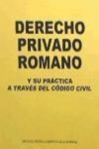 Derecho privado romano y su práctica a través del Código civil