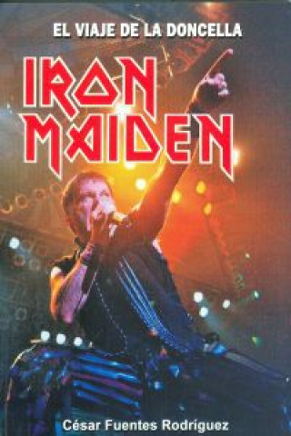 Iron Maiden : el viaje de la doncella