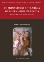 El monasterio de clarisas de Santa Isabel de Ronda : historia y arte de una clausura franciscana