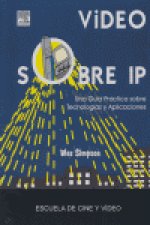 Vídeo sobre IP : una guía práctica para tecnología y aplicaciones