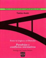 Entre la lógica y el derecho : paradojas y conflictos normativos