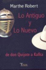Lo antiguo y lo nuevo : de Don Quijote a Kafka