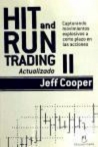 Hit and run trading II : capturando movimientos explosivos a corto plazo en las acciones