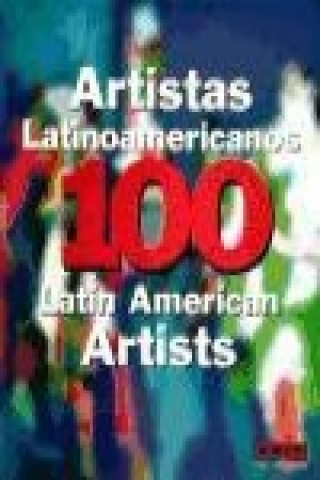 100 artistas latinoamericanos = 100 Latinoamerican artist