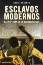 Esclavos modernos : las víctimas de la globalización