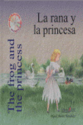 La rana y la princesa = The frog and the princess