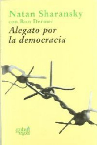 Alegato por la democracia : la fuerza de la libertad para acabar con la tiranía y el terror