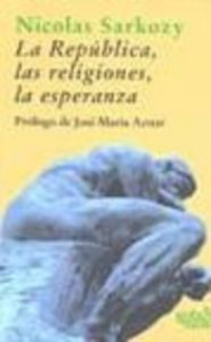 La república, las religiones, la esperanza : conversaciones con Thibaud Collin y Philippe Verdin