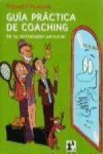 Guía práctica de coaching : sé tu propio entrenador