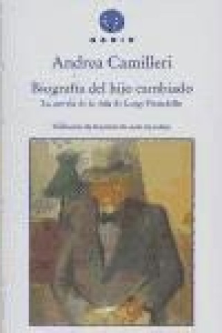 Biografía del hijo cambiado : la novela de la vida de Luigi Pirandello
