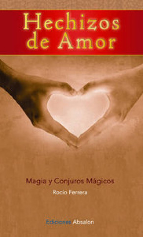 Hechizos de amor : magia y conjuros mágicos