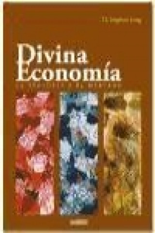 Divina economía : la teología y el mercado