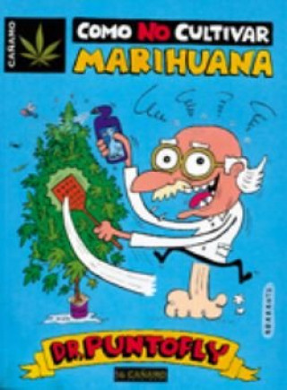 Dr. Puntofly : como no cultivar marihuana
