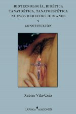 Biotecnología, bioética, tanatoética, tanatoestética, nuevos derechos humanos y constitución