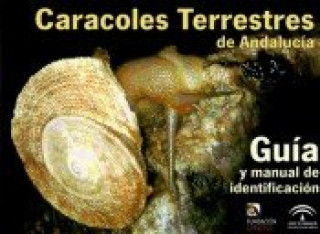 Caracoles terrestres de Andalucía: Guia y Manual de Identificacion