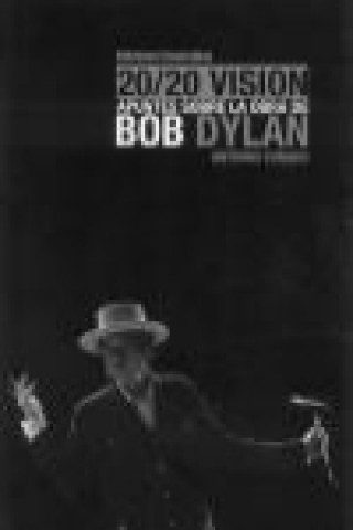 20/20 visión : apuntes sobre la obra de Bob Dylan