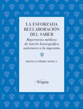 La esforzada reelaboración del saber : repertorios médicos de interés lexicográfico anteriores a la imprenta