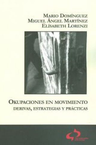 Okupaciones en movimiento : derivas, estrategias y prácticas