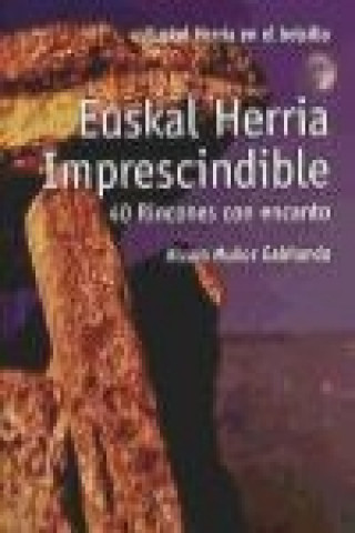 Euskal herria imprescindible : 40 rincones con encanto