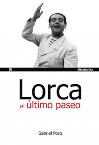 Lorca el último paseo : claves para entender el asesinato del poeta