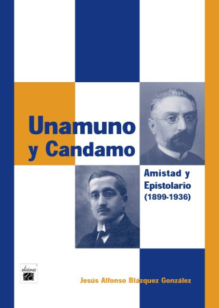 Miguel de Unamuno y Bernardo G. de Candamo : amistad y epistolario (1899-1936)