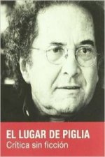 El lugar de Piglia : crítica sin ficción