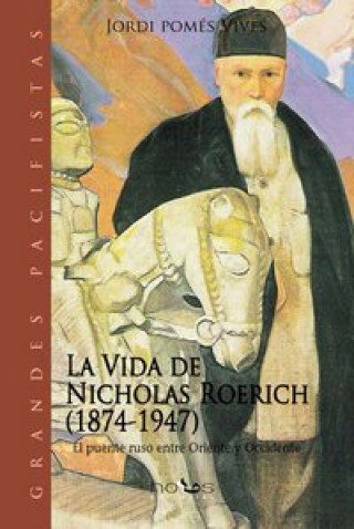 La vida de Nicholas Roerich (1874-1947) : el puente ruso entre Oriente y Occidente