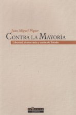Contra la mayoría : libertad, democracia y razón de estado