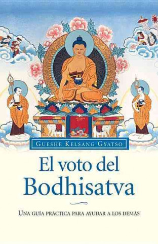 El voto del Bodhisatva : una guía práctica para ayudar a los demás