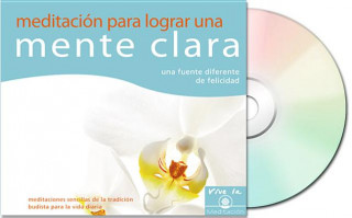 Meditacian Para Lograr Una Mente Clara: Una Fuente Diferente de Felicidad