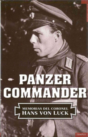 Panzer commander : las memorias del coronel Hans Von Luck