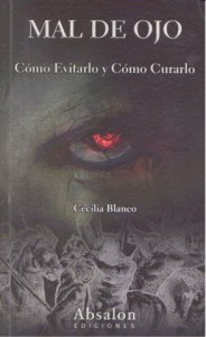 Mal de ojo : cómo evitarlo y cómo curarlo