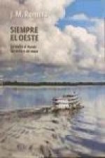 Siempre al Oeste : la vuelta al mundo sin avión y sin mapa