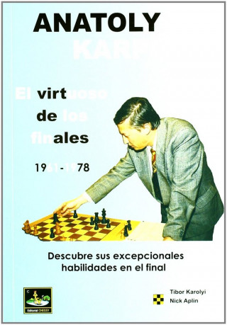 Anatoly Karpov, el virtuoso de los finales : descubre sus excepcionales habilidades en el final